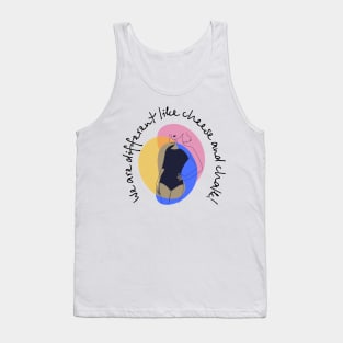 We are different like cheese and chalk! Tank Top